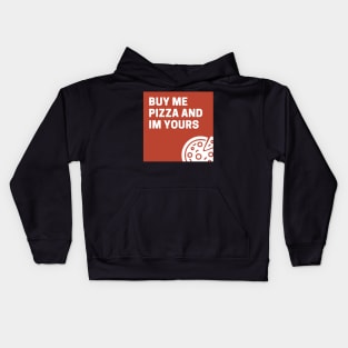 Buy Me Pizza And I'm Yours Kids Hoodie